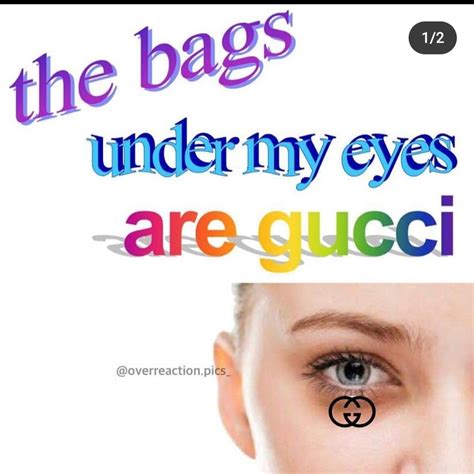 bags under my eyes are gucci|gucci under eyes.